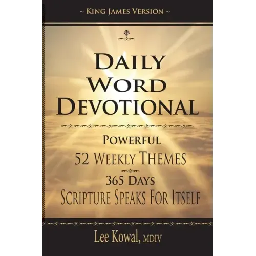 Daily Word Devotional - Powerful 52 Weekly Themes, 365 Days Scripture Speaks for Itself: King James Version