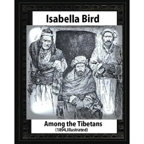 Among the Tibetans (1894), by Isabella Bird (Illustrated)