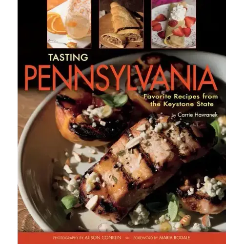 Tasting Pennsylvania: Favorite Recipes from the Keystone State