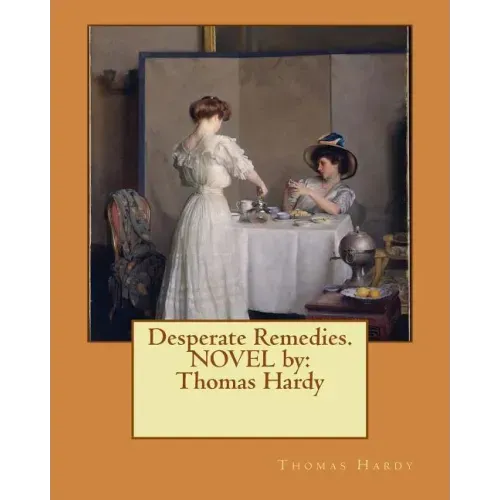 Desperate Remedies. NOVEL by: Thomas Hardy