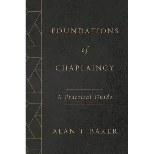 Foundations of Chaplaincy: A Practical Guide