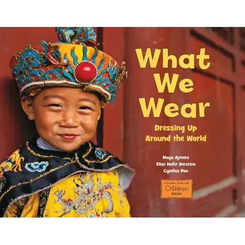 What We Wear: Dressing Up Around the World