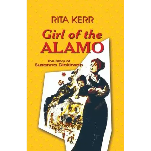 Girl of the Alamo: The Story of Susanna Dickinson