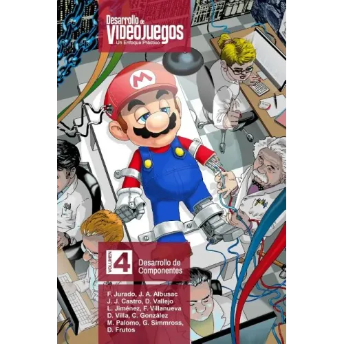 Desarrollo de Videojuegos. Un enfoque Práctico.: Volumen 4. Desarrollo de Componentes