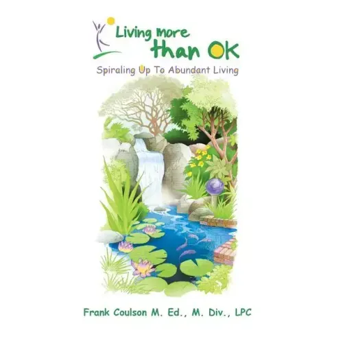 Living More Than Ok: Spiraling Up to Abundant Living