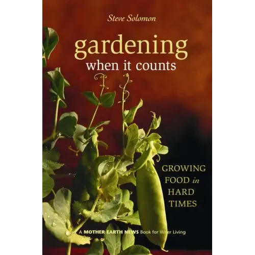 Gardening When It Counts: Growing Food in Hard Times