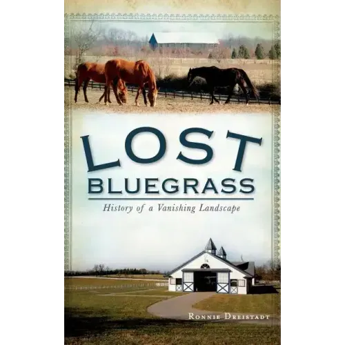 Lost Bluegrass: History of a Vanishing Landscape