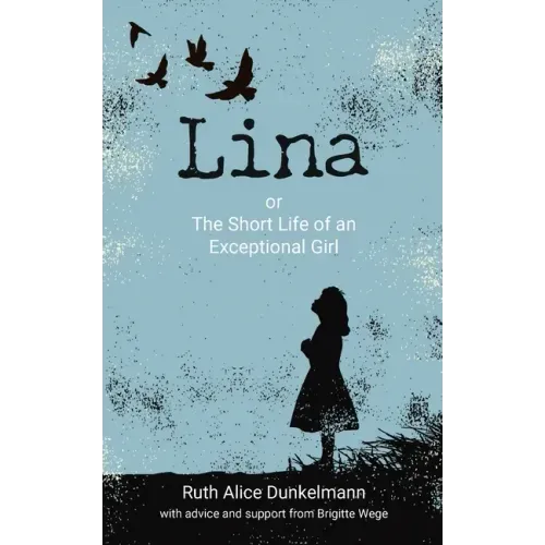 Lina: or The Short Life of an Exceptional Girl