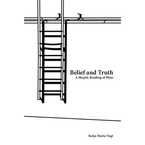 Belief and Truth: A Skeptic Reading of Plato