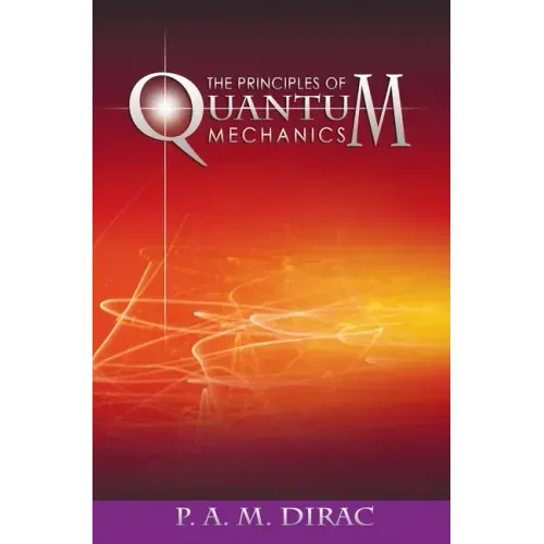 The Principles of Quantum Mechanics