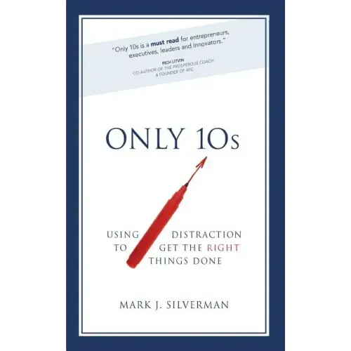 Only 10s: Using Distraction to Get the Right Things Done