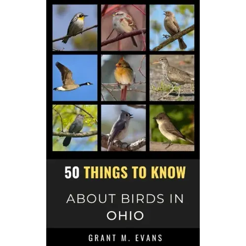 50 Things to Know About Birds in Ohio: Birdwatching in the Buckeye State