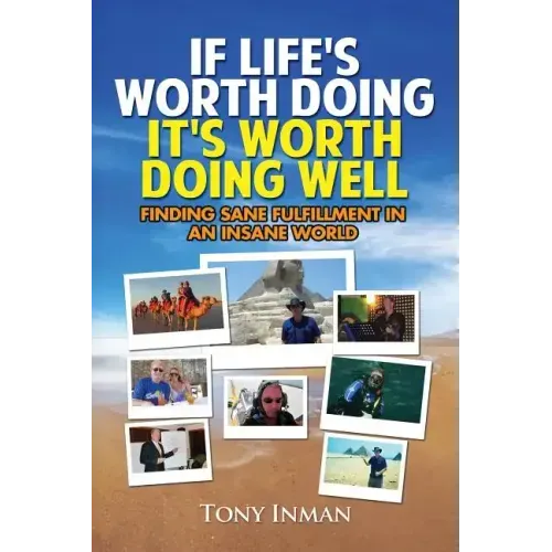 If Life's Worth Doing, It's Worth Doing Well