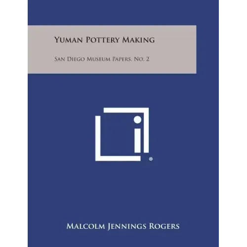 Yuman Pottery Making: San Diego Museum Papers, No. 2