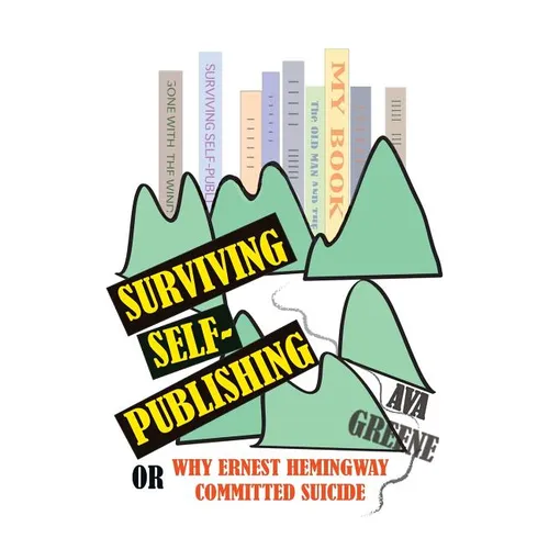 Surviving Self-Publishing: or Why Ernest Hemingway Committed Suicide