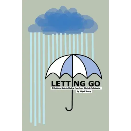Letting Go: A Christian's Guide to Finding Peace in an Alcoholic Relationship