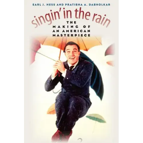 Singin' in the Rain: The Making of an American Masterpiece