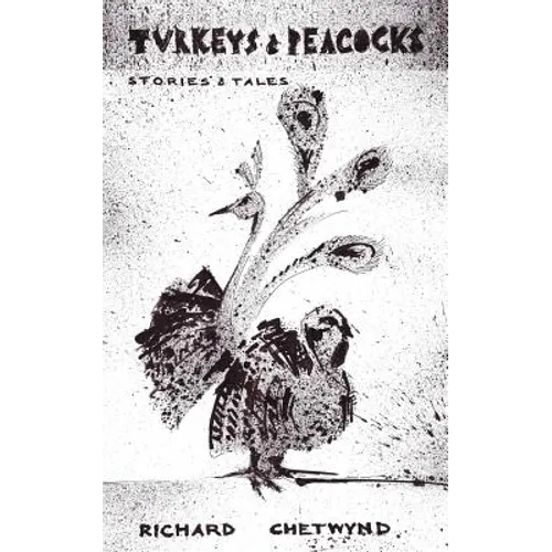 Turkeys & Peacocks: Stories & Tales