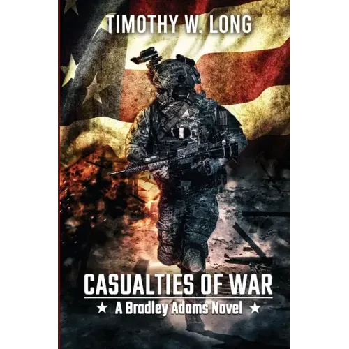 Casualties to War: A Dystopian Thriller Series (A Bradley Adams Story Book 3)