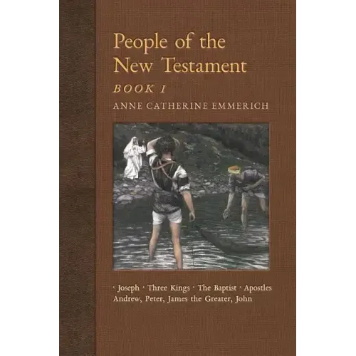 People of the New Testament, Book I: Joseph, the Three Kings, John the Baptist & Four Apostles (Andrew, Peter, James the Greater, John)