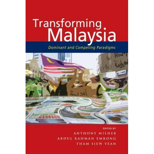 Transforming Malaysia: Dominant and Competing Paradigms