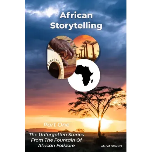 African Storytelling: The Unforgotten Stories From The Fountain of African Folklore