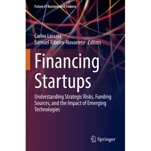 Financing Startups: Understanding Strategic Risks, Funding Sources, and the Impact of Emerging Technologies