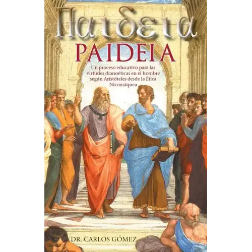 Paideia: Un Proceso Educativo Para Las Virtudes Dianoeticas En El Hombre Segun Aristoteles Desde La Etica Nicomaquea