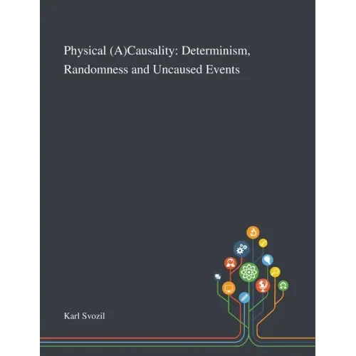 Physical (A)Causality: Determinism, Randomness and Uncaused Events