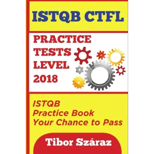 Istqb Ctfl Practice Tests Level 2018: ISTQB CTFL Practice Tests Book: Your chance to Pass