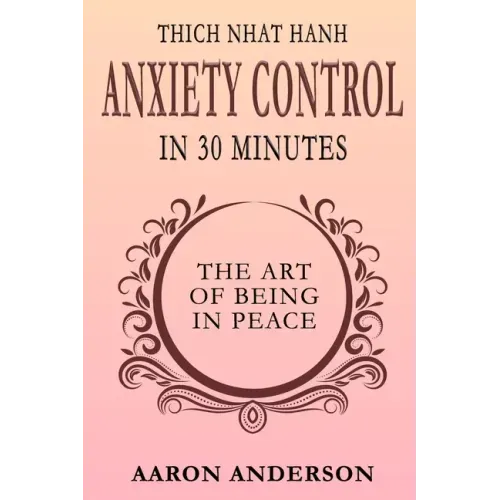 Thich Nhat Hahn Anxiety Control in 30 Minutes