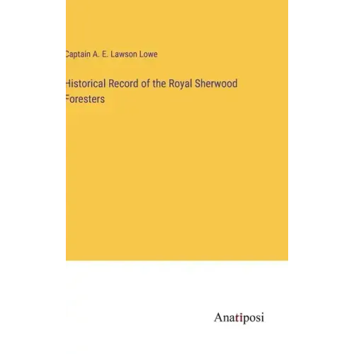Historical Record of the Royal Sherwood Foresters