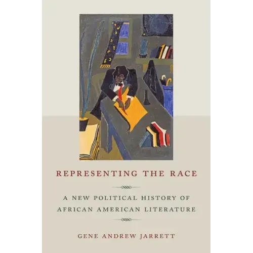 Representing the Race: A New Political History of African American Literature