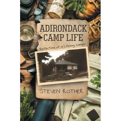 Adirondack Camp Life: Reflections of a Lifelong Camper