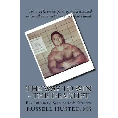 The Way To Win - The Deadlift: Revolutionary, Systematic & Effective
