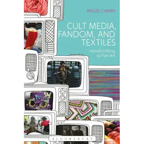 Cult Media, Fandom, and Textiles: Handicrafting as Fan Art