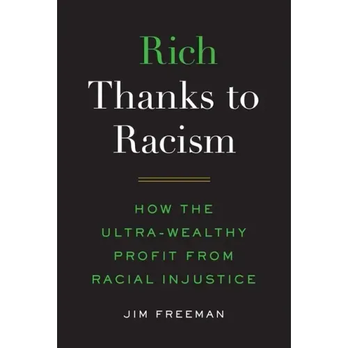Rich Thanks to Racism: How the Ultra-Wealthy Profit from Racial Injustice