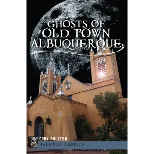 Ghosts of Old Town Albuquerque