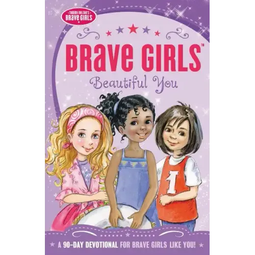 Brave Girls: Beautiful You: A 90-Day Devotional