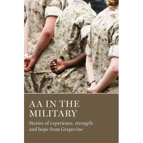 AA in the Military: Stories of Experience, Strength and Hope from Grapevine