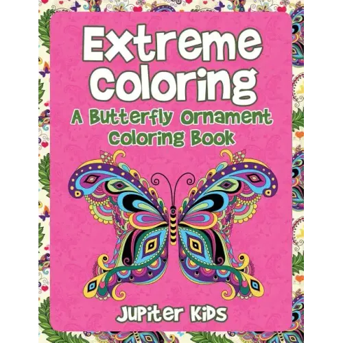 Extreme Coloring: A Butterfly Ornament Coloring Book