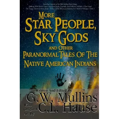 More Star People, Sky Gods And Other Paranormal Tales Of The Native American Indians