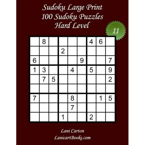 Sudoku Large Print - Hard Level - N°11: 100 Hard Sudoku Puzzles - Puzzle Big Size (8.3"x8.3") and Large Print (36 points)