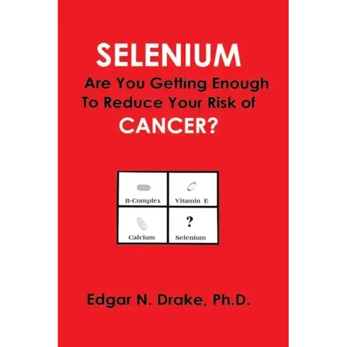 Selenium: Are You Getting Enough to Reduce Your Risk of Cancer?