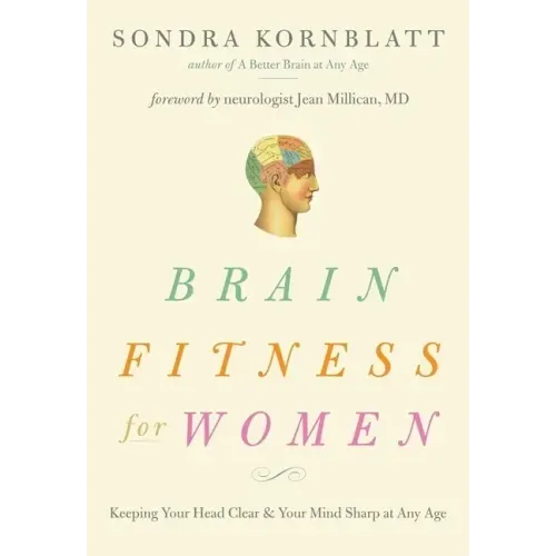 Brain Fitness for Women: Keeping Your Head Clear & Your Mind Sharp at Any Age (Brain Exercise, Memory Aid, Finding Your Self-Worth)