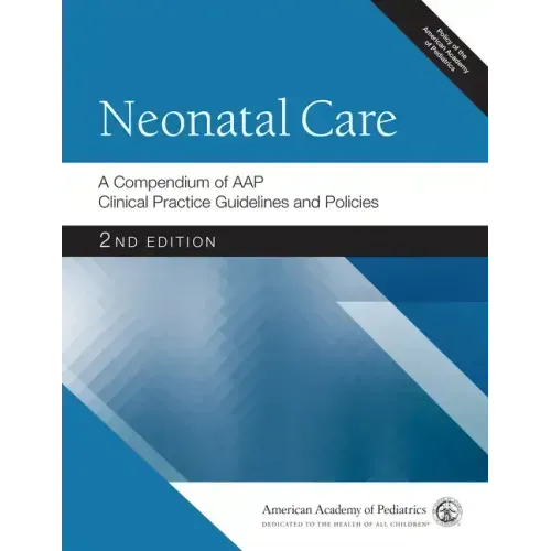 Neonatal Care: A Compendium of Aap Clinical Practice Guidelines and Policies