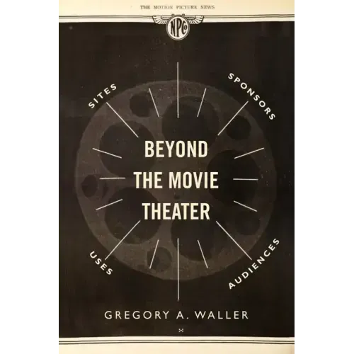 Beyond the Movie Theater: Sites, Sponsors, Uses, Audiences