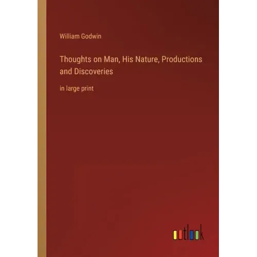 Thoughts on Man, His Nature, Productions and Discoveries: in large print