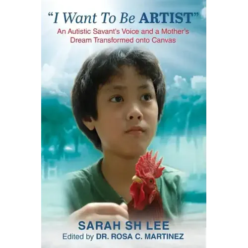 "I Want To Be ARTIST": An Autistic Savant's Voice and A Mother's Dream Transformed onto Canvas
