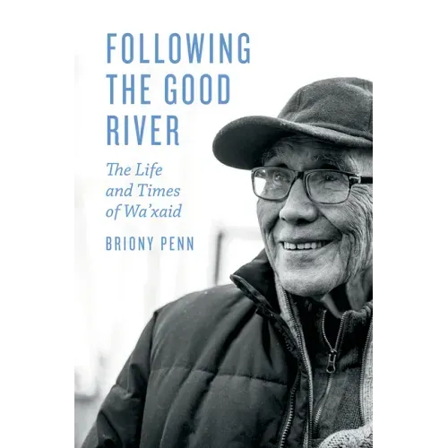 Following the Good River: The Life and Times of Wa'xaid